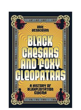 【预售】黑色凯撒和狡猾的克娄巴特拉：黑人剥削电影史 Black Caesars and Foxy Cleopatras英文进口原版影视图书籍进口正版