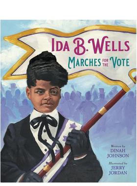 【预售】艾达·贝尔·韦尔斯：为美国妇女投票权而奋斗Ida B. Wells Marches for the Vote英文进口原版儿童绘本图书3-6岁Dinah J