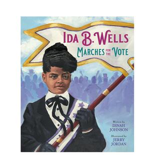 【预售】艾达·贝尔·韦尔斯：为美国妇女投票权而奋斗Ida B. Wells Marches for the Vote英文进口原版儿童绘本图书3-6岁Dinah J