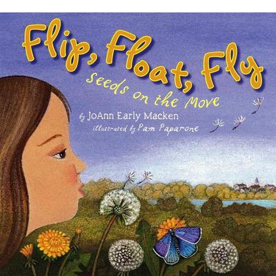 【预售】Flip Float Fly: Seeds on the Move翻转、漂浮、飞翔：移动的种子 英文进口原版儿童趣味图书 Joann Early Macken and P