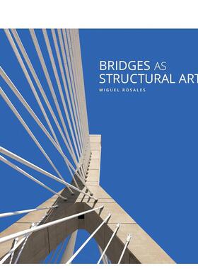 【预售】作为结构艺术的桥梁 Bridges as Structural Art 英文进口原版建筑设计图书Miguel Rosales外文正版