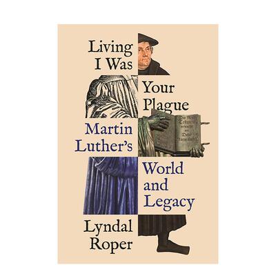 【预售】生活 我是你的折磨：马丁·路德的世界和遗产 Living I Was Your Plague 英文进口原版人文历史图书