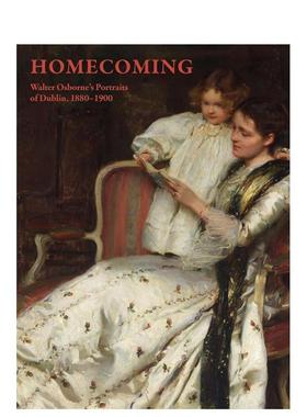 【现货】归乡：沃尔特·奥斯本笔下的都柏林肖像（1880-1900） Homecoming英文进口原版艺术画册画集Cheryl K Snay