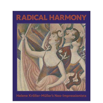 【现货】激进的和声：海伦·克勒勒-穆勒的新印象派珍藏 Radical Harmony 英文进口原版艺术画册画集Julien Domercq