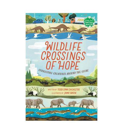 【预售】野生动物的希望之桥：连接全球生物 Wildlife Crossings of Hope英文进口原版儿童绘本图书Holiday House