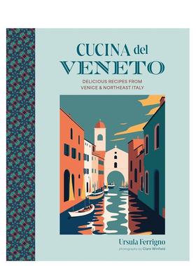 【预售】威尼托美食：来自威尼斯和意大利东北部的美味食谱 Cucina Cookbooks Cucina del Veneto英文进口原版餐饮生活美食图书Ur