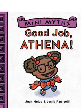 【预售】Mini Myths: Good Job Athena!真棒雅典娜！ 英文进口原版儿童绘本图书 Joan Holub and Leslie Patricelli