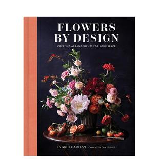 Design for 现货 图书籍进口 置 英文原版 Creating Flowers Space Your Arrangements 花艺艺术装 鲜花设计：空间创造布置