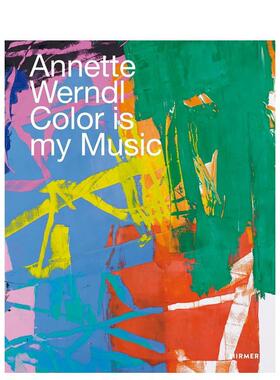 【现货】安妮特·温德尔：色彩是我的音乐（比利时版本）Annette Werndl: Color is My Music  (Bilingual edition) 英文艺术原版