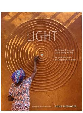 【预售】光：让万物显形的自然之力 LIGHT: The Natural Force that Makes Things Visible英文进口原版建筑设计图书Anna Heringer