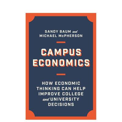 【预售】Campus Economics: How Economic Thinking Can Help Improve College and University Decisions校园经济学 英文进口原版