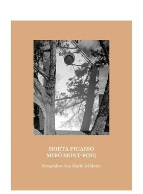 【现货】毕加索与米罗：灵感与创作之地 Horta Picasso Miro Mont-Roig 英文进口原版摄影集外文图书Jean Marie del Moral