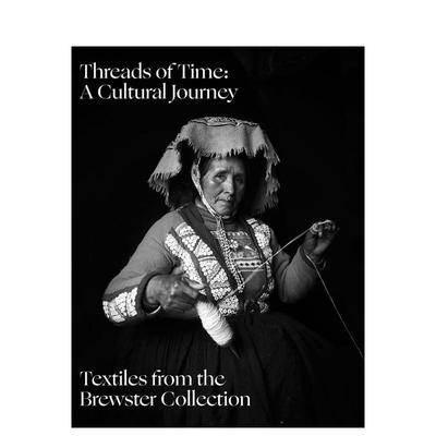 【预售】时光之线：文化之旅——布鲁斯特纺织收藏 Threads of Time: A Cultural Journey 英文进口原版时尚图书Daniel Brewster