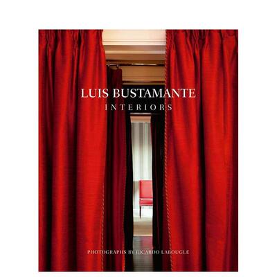 【预售】路易斯·布斯塔曼特：室内空间艺术 Luis Bustamante: Interiors 英文进口原版设计图书Ana Dominguez外文正版