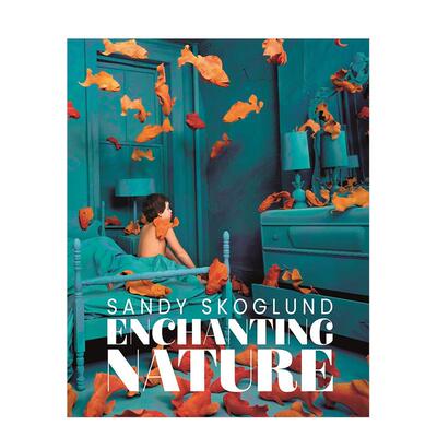 【预售】桑迪·斯各格兰德：迷幻自然 Sandy Skoglund: Enchanting Nature 英文进口原版摄影作品集正版图书籍 同名展览画册Sandy