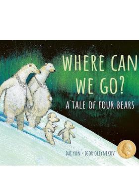 【预售】我们能去哪里？：四只熊的故事Where Can We Go?: A Tale of Four Bears 英文进口原版儿童绘本图书 3-6岁 Greystone boo