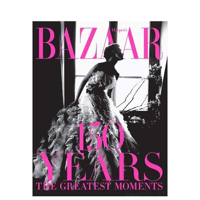 【现货】 Harper‘s Bazaar: 150 Years: The Greatest Moments 时尚芭莎：150周年 英文服装时尚服饰设计图书英文原版图书籍进口