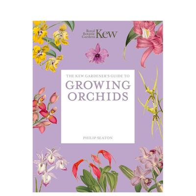 【预售】邱园园丁指南：兰花培育 The Kew Gardener's Guide to Growing Orchids: The Art and Science 英文进口原版图书籍外文正