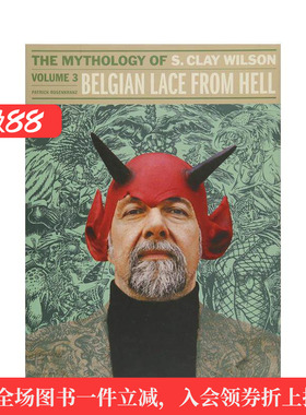 【预售】来自地狱的比利时蕾丝:S. Clay Wilson的神话 卷3 Belgian Lace From Hell: The Mythology of S. Clay Wilson Vol. 3英