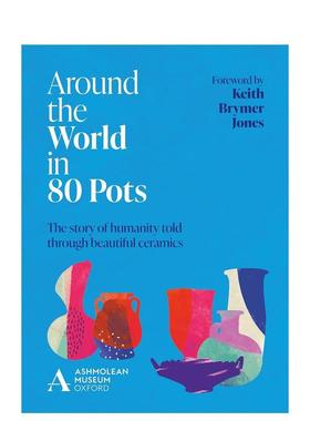 【预售】Around the World in 80 Pots，环游世界80件陶瓷藏品外文图书Ashmolean Museum
