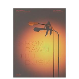 双语版 艺术画册画集外文图 英文进口原版 Till 预售 从黎明到黄昏 Dusk 阴影 ：当代艺术中 edition From Bilingual Dawn