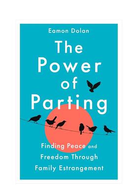 【预售】离别的力量：通过断亲重获平静与自由 The Power of Parting 英文进口原版心灵励志图书Eamon Dolan外文正版