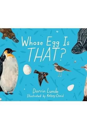 【预售】那是谁的蛋？ Whose Egg Is That? 英文进口原版儿童绘本图书Darrin Lunde  Kelsey Oseid
