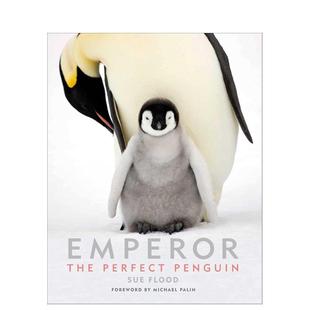 摄影作品集自然景观图书Sue Palin 优雅时光 Perfect Penguin The 帝企鹅 Emperor Flood^^Michael 英文进口原版 预售
