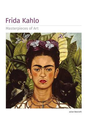 【预售】弗里达·卡罗 【Masterpieces of Art】Frida Kahlo 英文进口原版艺术画册画集Julian Beecroft  Flame Tree Studio外文图