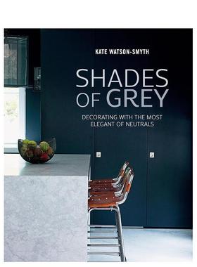 【现货】 Shades of Grey 灰色风格 英文原版室内设计图书英文原版图书籍进口正版Kate Watson-Smyth