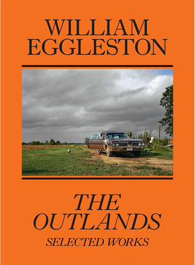 【现货】William Eggleston: The Outlands, Selected Works，威廉·埃格尔斯顿:外域,精选作品 英文原版图书籍进口正版