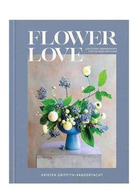 【现货】花之恋:家居&心灵花艺指南  Netflix鲜花大战主持人 Flower Love 英文进口原版室内设计装饰图书Kristen Griffith-Vander