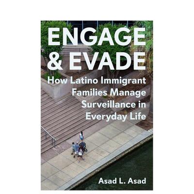 【预售】参与及逃避：拉丁裔移民家庭如何应对日常生活中的监视 Engage and Evade。。。 英文进口原版社会科学图书Asad L. Asad
