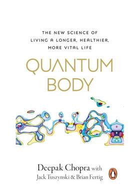 【预售】身体量子化：长寿时代的生命科学 Quantum Body 英文进口原版生活图书Deepak Chopra