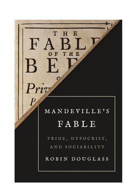 【预售】Mandeville’s Fable: Pride Hypocrisy and Sociability曼德维尔的寓言：骄傲、虚伪和合群 英文进口原版人文社科图书 R