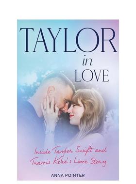 【预售】泰勒的爱情：泰勒·斯威夫特和特拉维斯·凯尔斯的爱情故事 Taylor: A Love Story英文进口原版文学传记正版图书籍Pointe