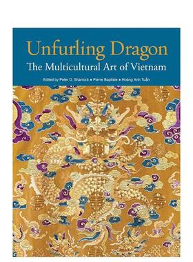 【预售】腾龙起舞：越南多元文化艺术 Unfurling Dragon: The Multicultural Art of Vietnam英文进口原版艺术画册画集正版图书Pe