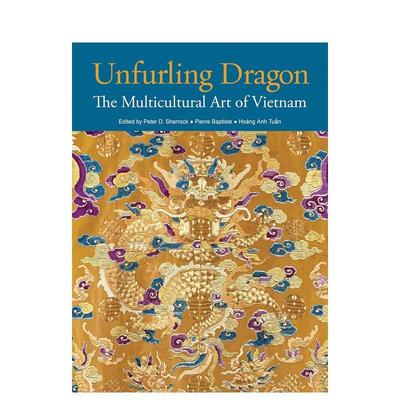 【预售】腾龙起舞：越南多元文化艺术 Unfurling Dragon: The Multicultural Art of Vietnam英文进口原版艺术画册画集正版图书Pe