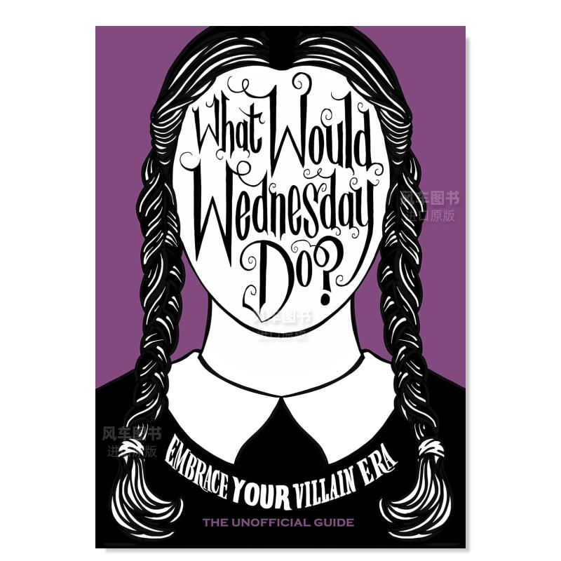 【预售】星期三会做什么 What Would Wednesday Do:Embrace your villain era and thrive 英文版影视周边书籍恐怖奇幻亚当斯一家