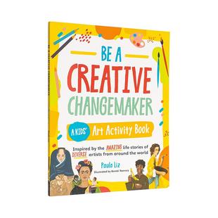 Changemaker英文进口原版 Bam 成为有创造力 Liz; 12岁艺术启蒙Paula 儿童图书9 Creative 变革者：儿童艺术活动手册Be 现货