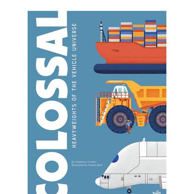 【现货】【科普大书】巨无霸：运输巨人 Colossal: Heavyweights of the Vehicle Universe 英文进口原版儿童绘本