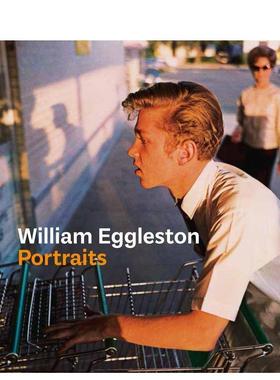 【预售】WilliamEgglestonPortraits美国摄影大师威廉姆·艾格斯顿肖像摄影作品集Phillip Prodger and Sofia Coppola