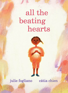【现货】All the Beating Hearts英文原版图书籍进口正版 Julie Fogliano, Cátia Chien 儿童绘本-人际关系 Neal Porter