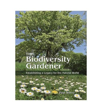 【预售】The Biodiversity Gardener生物多样性园丁：为自然世界建立遗产 英文进口原版人文社科图书 Paul Sterry