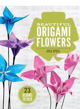 【现货】Beautiful Origami Flowers，美丽的折纸花朵 英文原版图书籍进口正版 Anca Oprea 手工制作