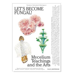 【预售】让我们成为真菌吧! - 菌丝学习与艺术Let’s Become Fungal! - Mycelial Learning and the Arts英文博物馆 原版图书进