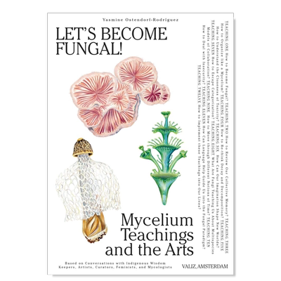 【现货】让我们成为真菌吧！ - 菌丝学习与艺术Let’s Become Fungal! - Mycelial Learning and the Arts英文博物馆 原版图书进