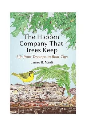【预售】The Hidden Company That Trees Keep: Life from Treetops to Root Tips树的隐伴：从树梢到根尖的生命 英文进口原版人文