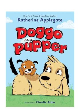 【预售】大狗狗与小乖汪 #1:Doggo and Pupper 【Doggo and Pupper】英文进口原版儿童章节书Katherine Applegate; illustrated b