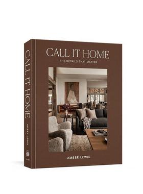 【预售】称之为家：重要的细节  Amber Lewis Call It Home: The Details That Matter 英文进口原版室内设计装饰图书Amber Lewis